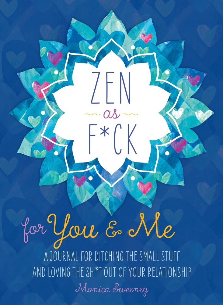 Book “Zen as F*ck for You & Me” by Monica Sweeney — January 12, 2021