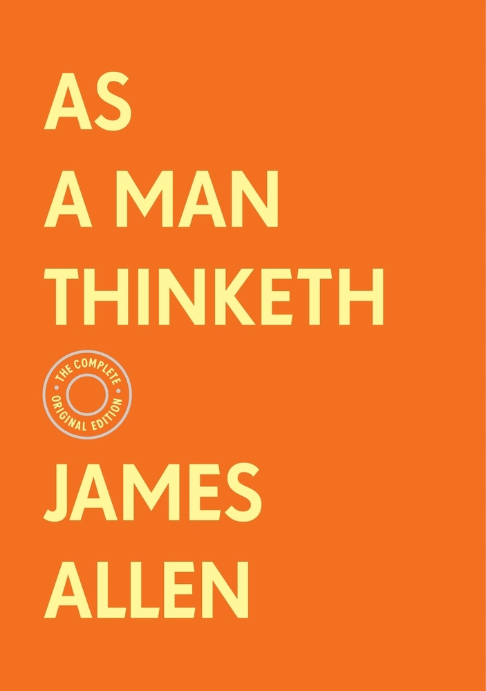 Book “As a Man Thinketh: The Complete Original Edition (With Bonus Material)” by James Allen — March 16, 2021