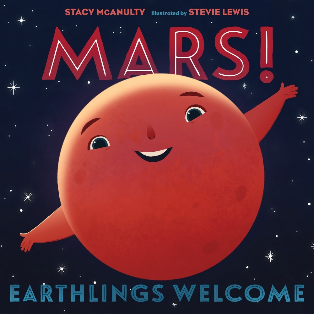 Book “Mars! Earthlings Welcome” by Stacy McAnulty — February 23, 2021