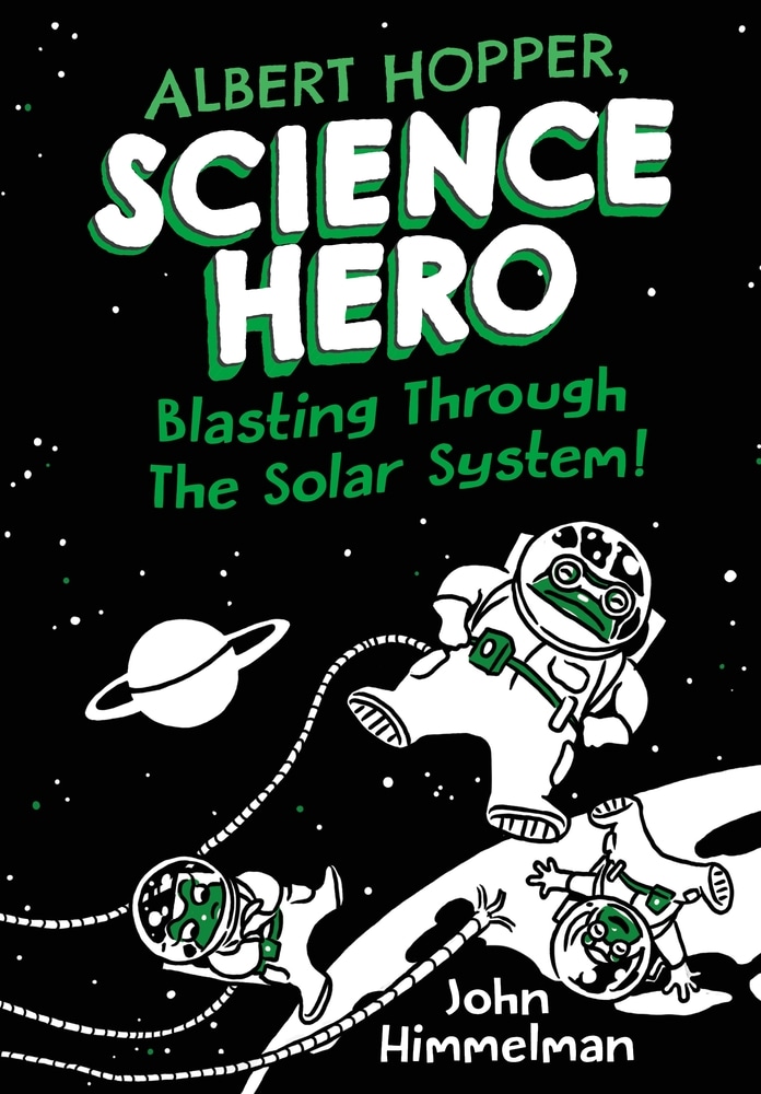 Book “Albert Hopper, Science Hero: Blasting Through the Solar System!” by John Himmelman — February 16, 2021