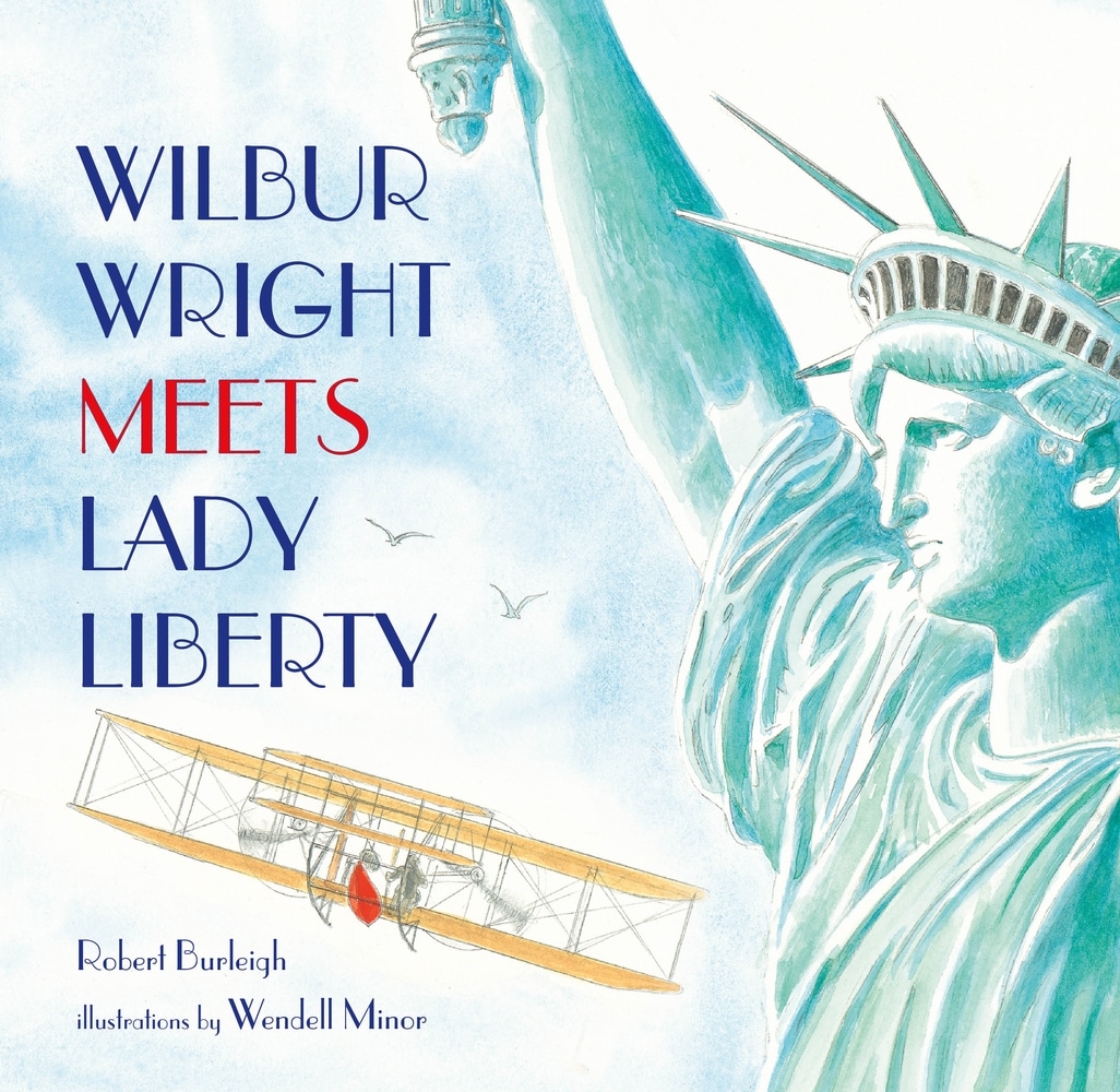 Book “Wilbur Wright Meets Lady Liberty” by Robert Burleigh — March 9, 2021