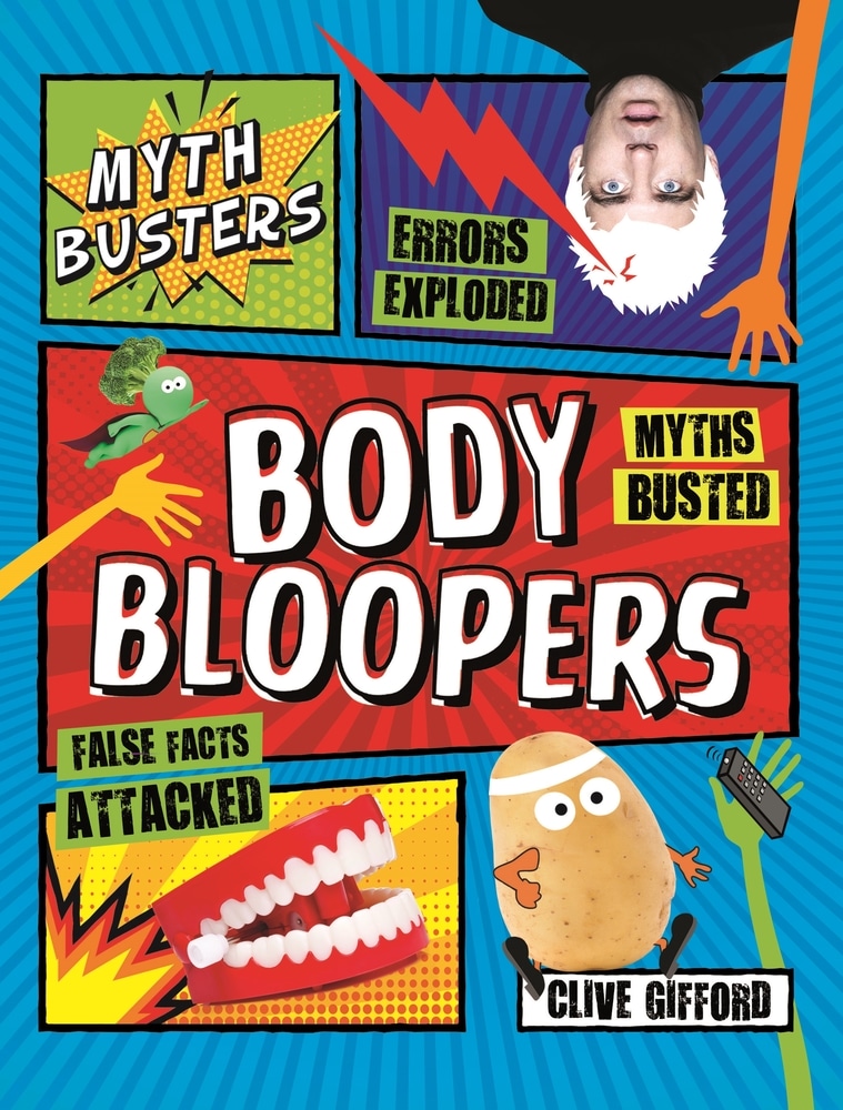 Book “Mythbusters: Body Bloopers” by Clive Gifford — April 6, 2021