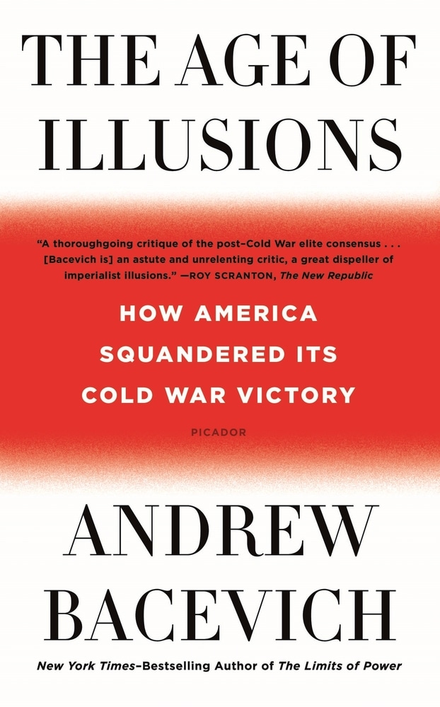 Book “The Age of Illusions” by Andrew Bacevich — January 5, 2021