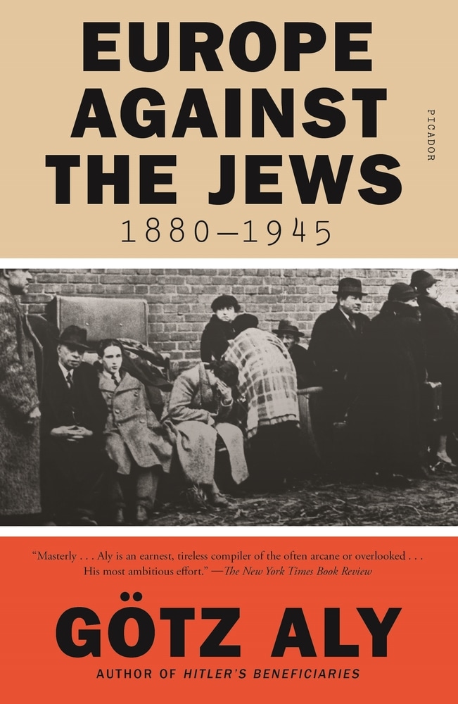 Book “Europe Against the Jews, 1880-1945” by Götz Aly — April 13, 2021