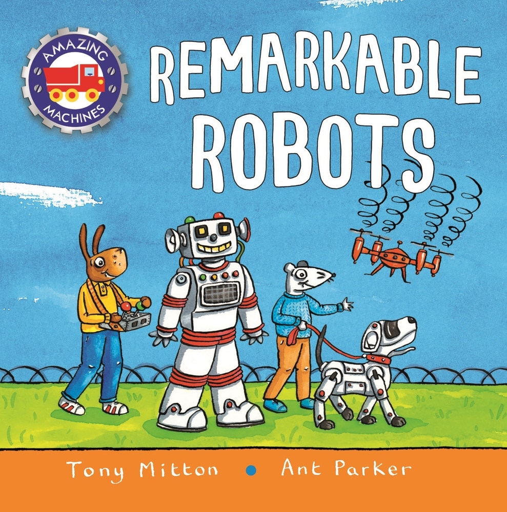 Book “Amazing Machines: Remarkable Robots” by Tony Mitton — February 16, 2021