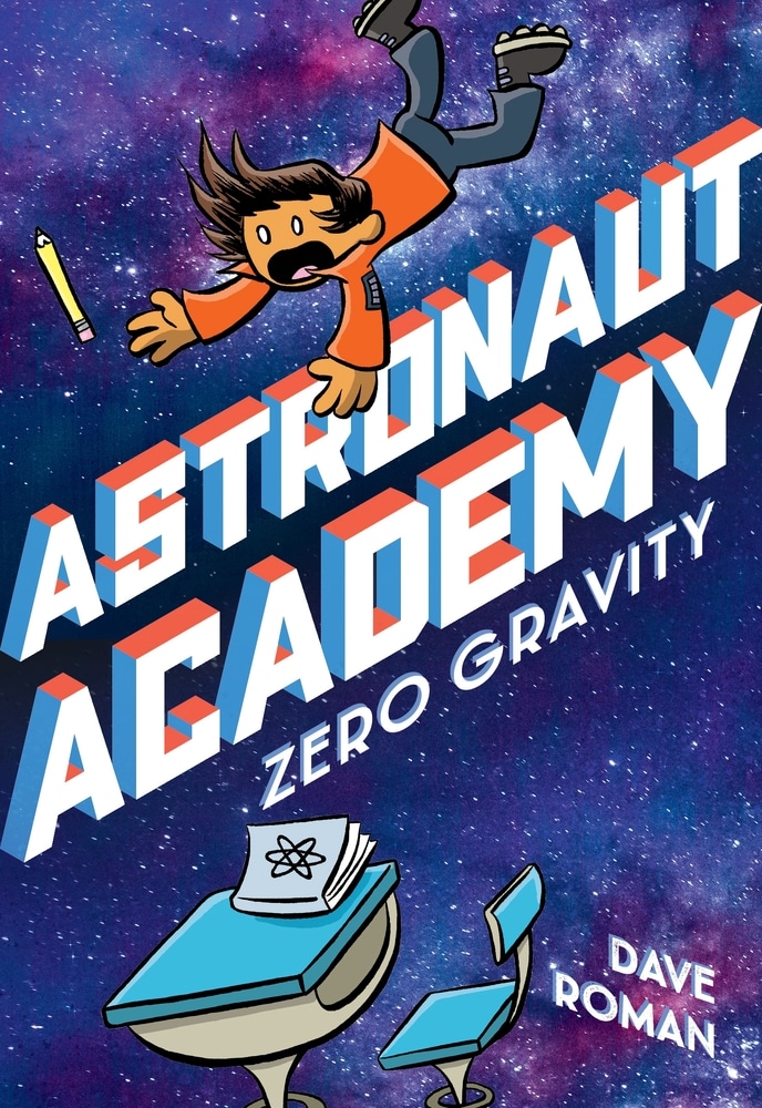 Book “Astronaut Academy: Zero Gravity” by Dave Roman — April 6, 2021