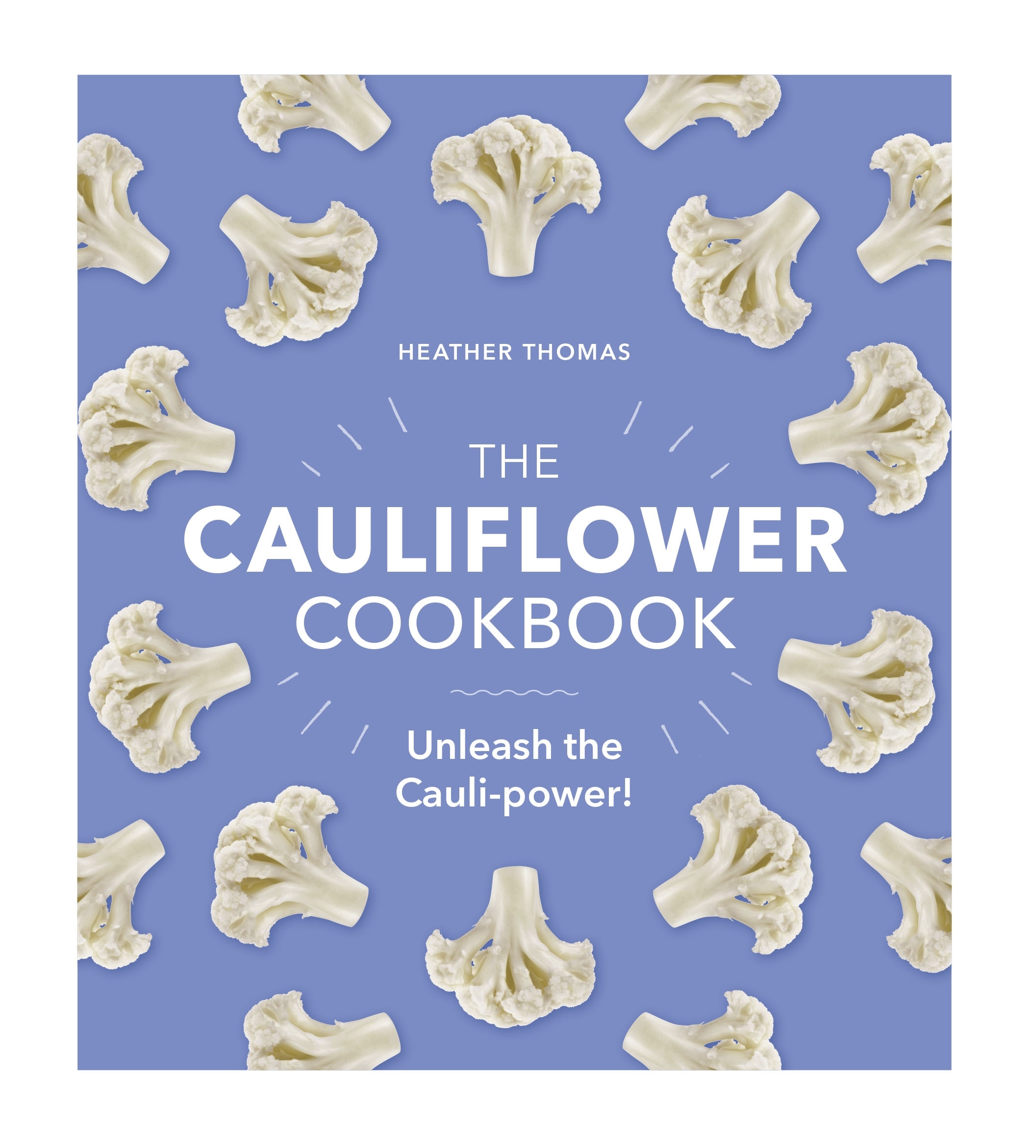 Book “The Cauliflower Cookbook” by Heather Thomas — April 8, 2021