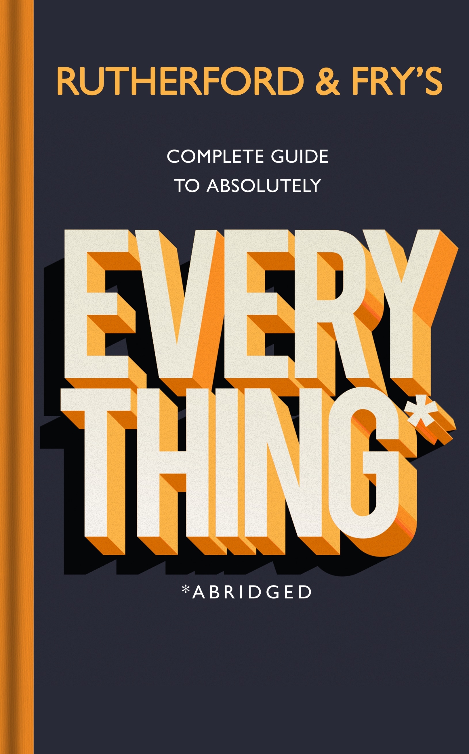 Book “Rutherford and Fry’s Complete Guide to Absolutely Everything (Abridged)” by Adam Rutherford, Hannah Fry — October 7, 2021