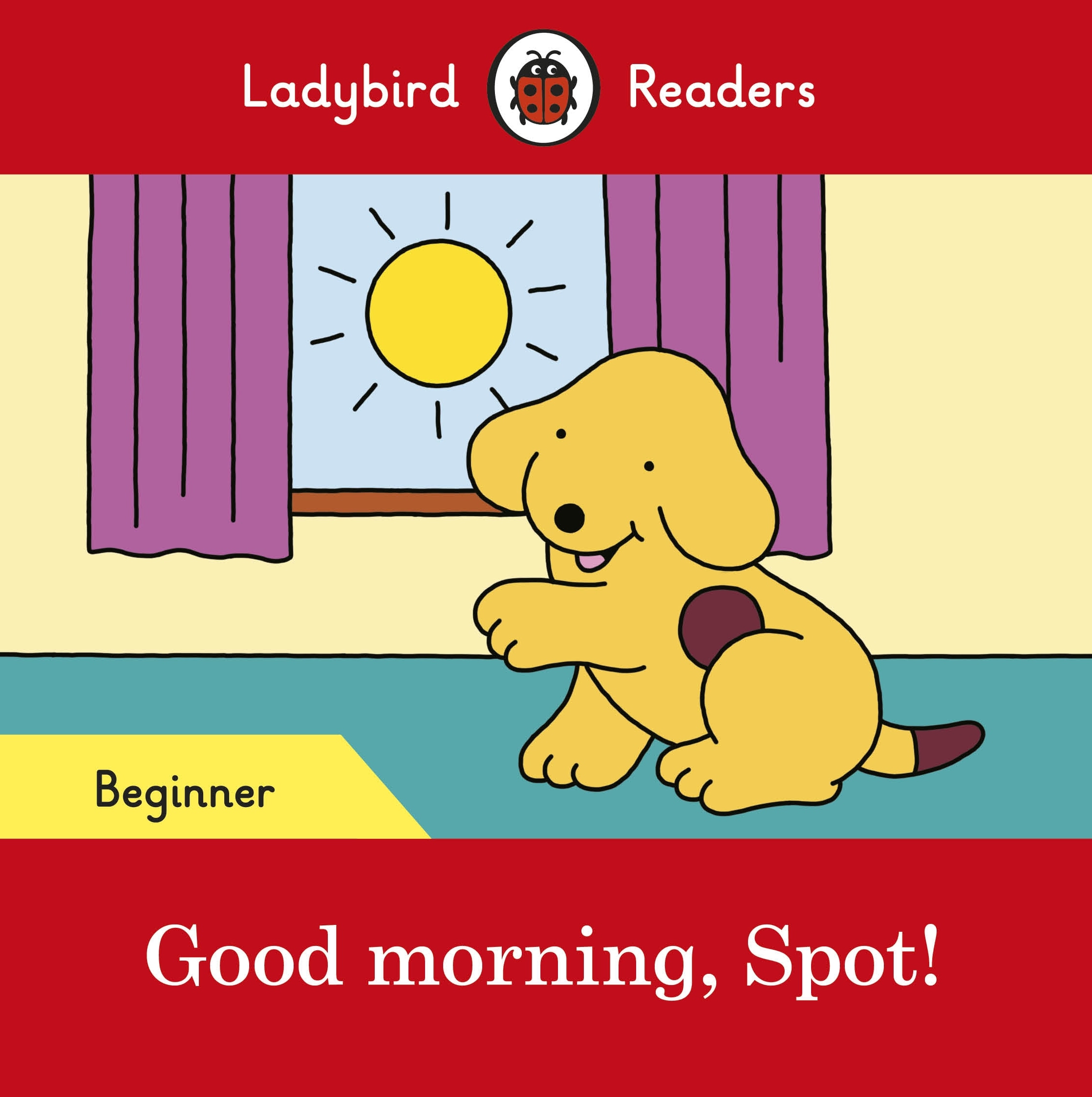 Good morning, Spot! – Ladybird Readers Beginner Level