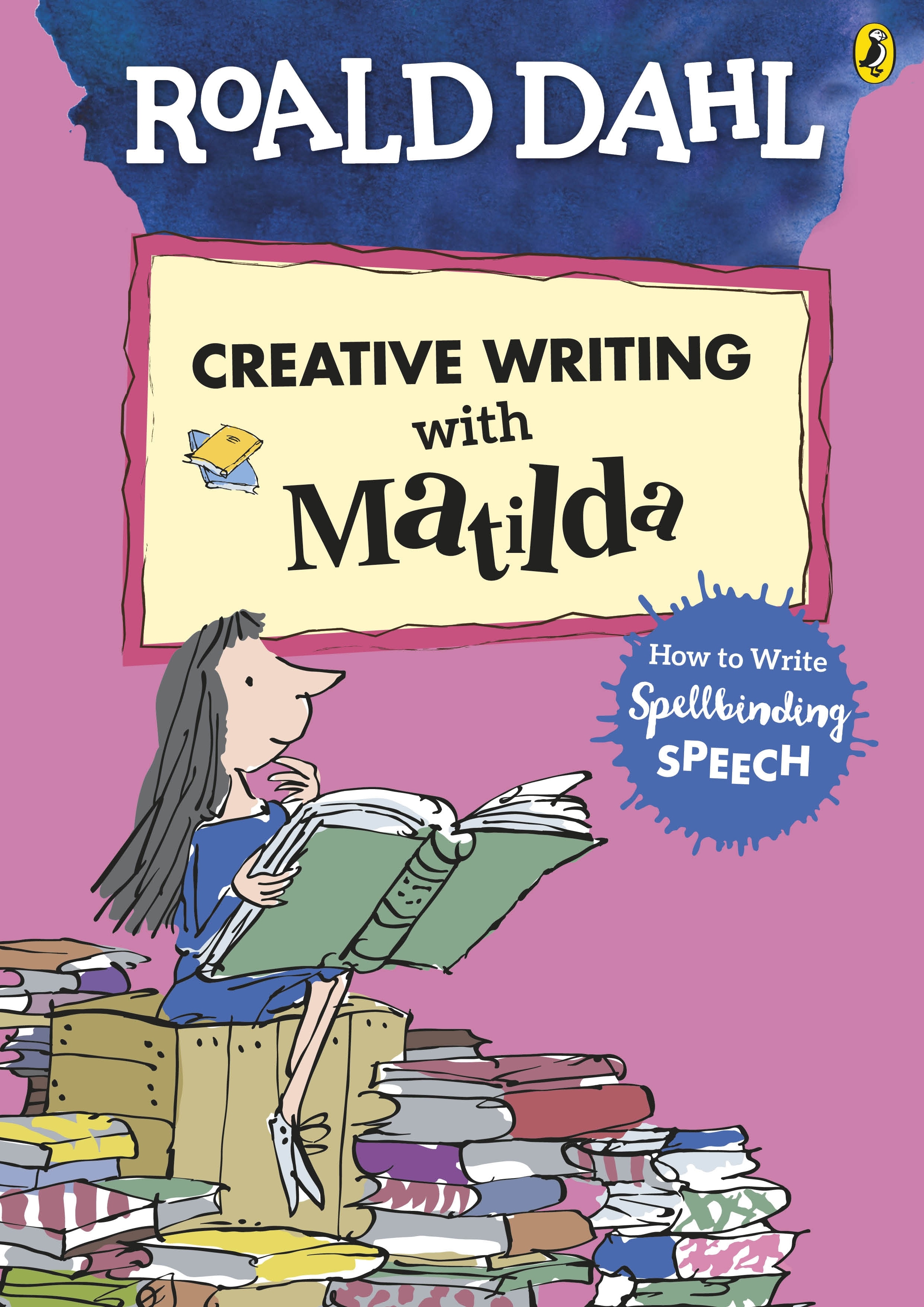 Книга «Roald Dahl's Creative Writing with Matilda: How to Write Spellbinding Speech» Roald Dahl — 24 января 2019 г.
