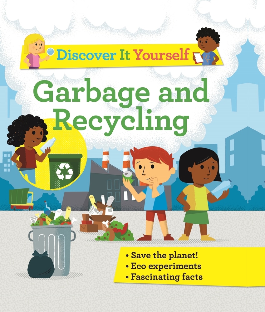 Book “Discover It Yourself: Garbage and Recycling” by Rosie Harlow, Sally Morgan — September 8, 2020