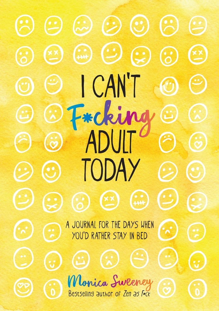 Book “I Can't F*cking Adult Today” by Monica Sweeney — April 7, 2020