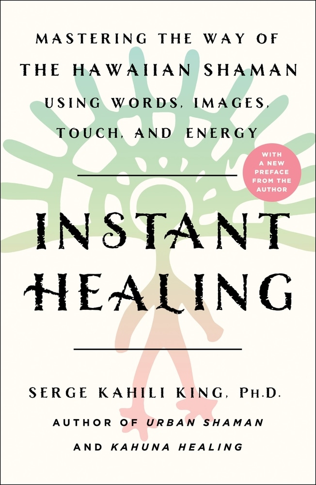 Book “Instant Healing” by Serge Kahili King — February 11, 2020