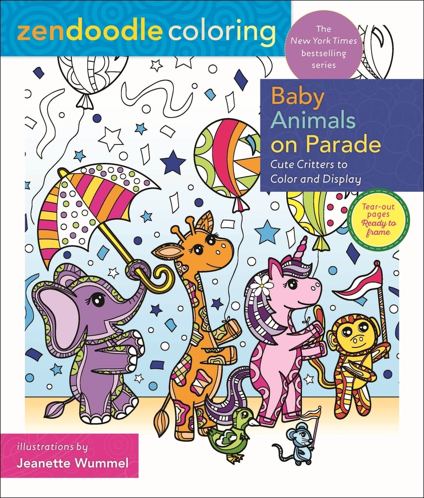 Book “Zendoodle Coloring: Baby Animals on Parade” by Jeanette Wummel — April 7, 2020
