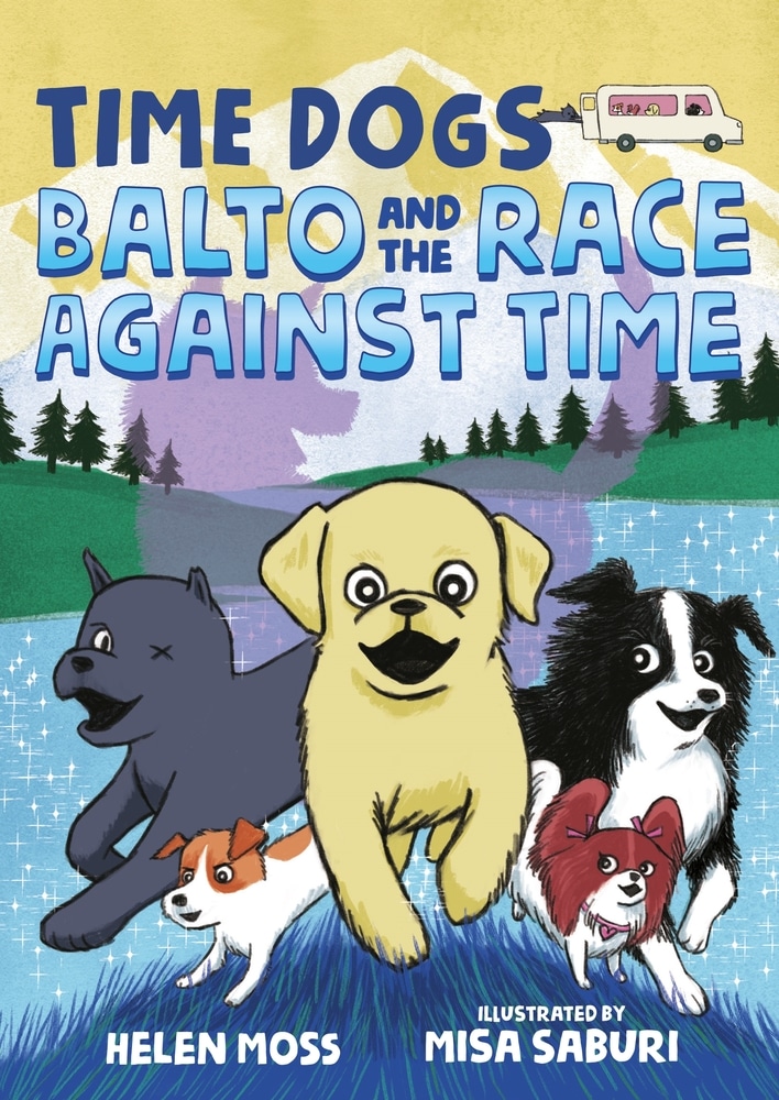 Book “Time Dogs: Balto and the Race Against Time” by Helen Moss — March 10, 2020