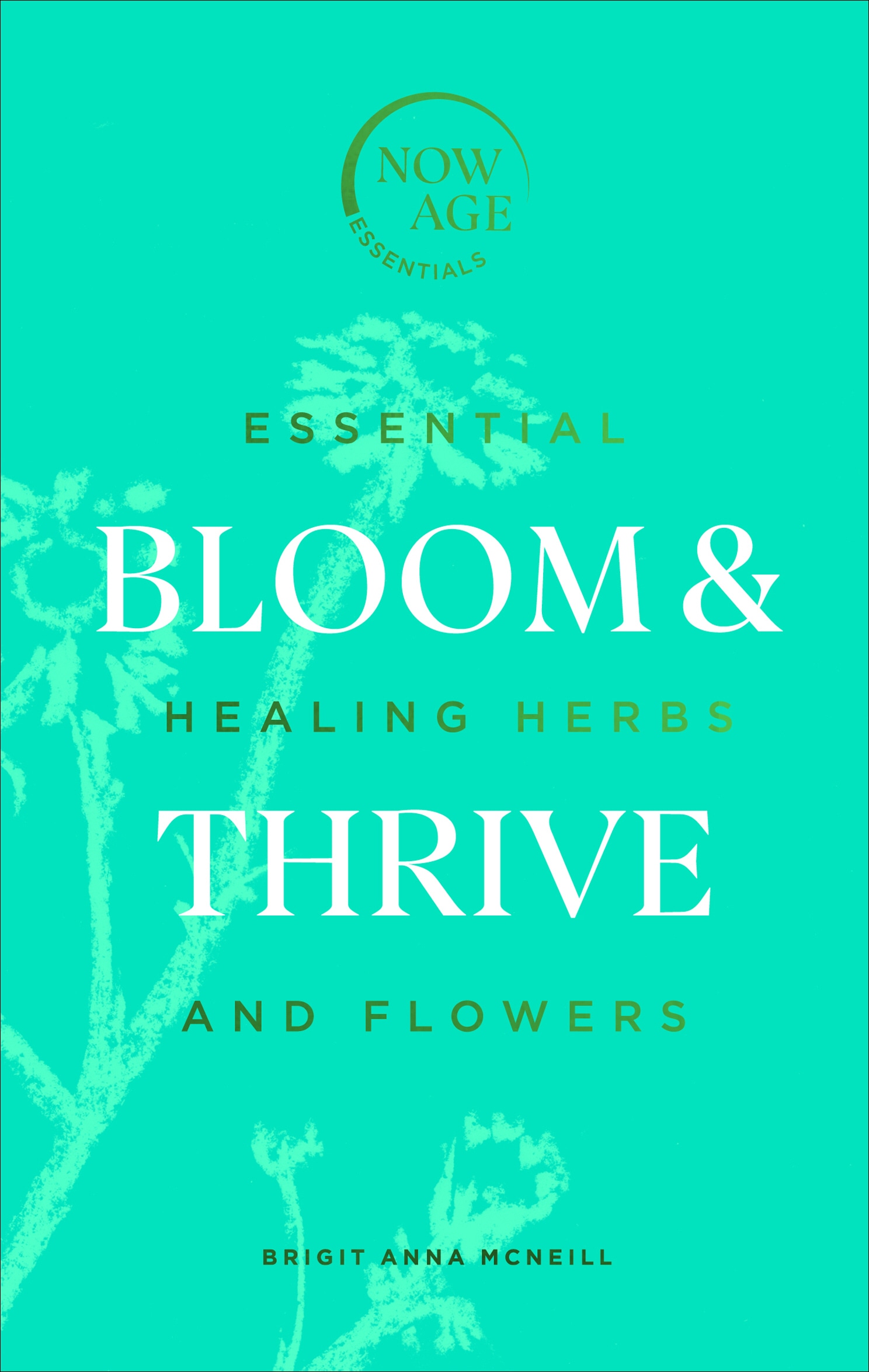 Book “Bloom & Thrive” by Brigit Anna McNeill — August 13, 2020