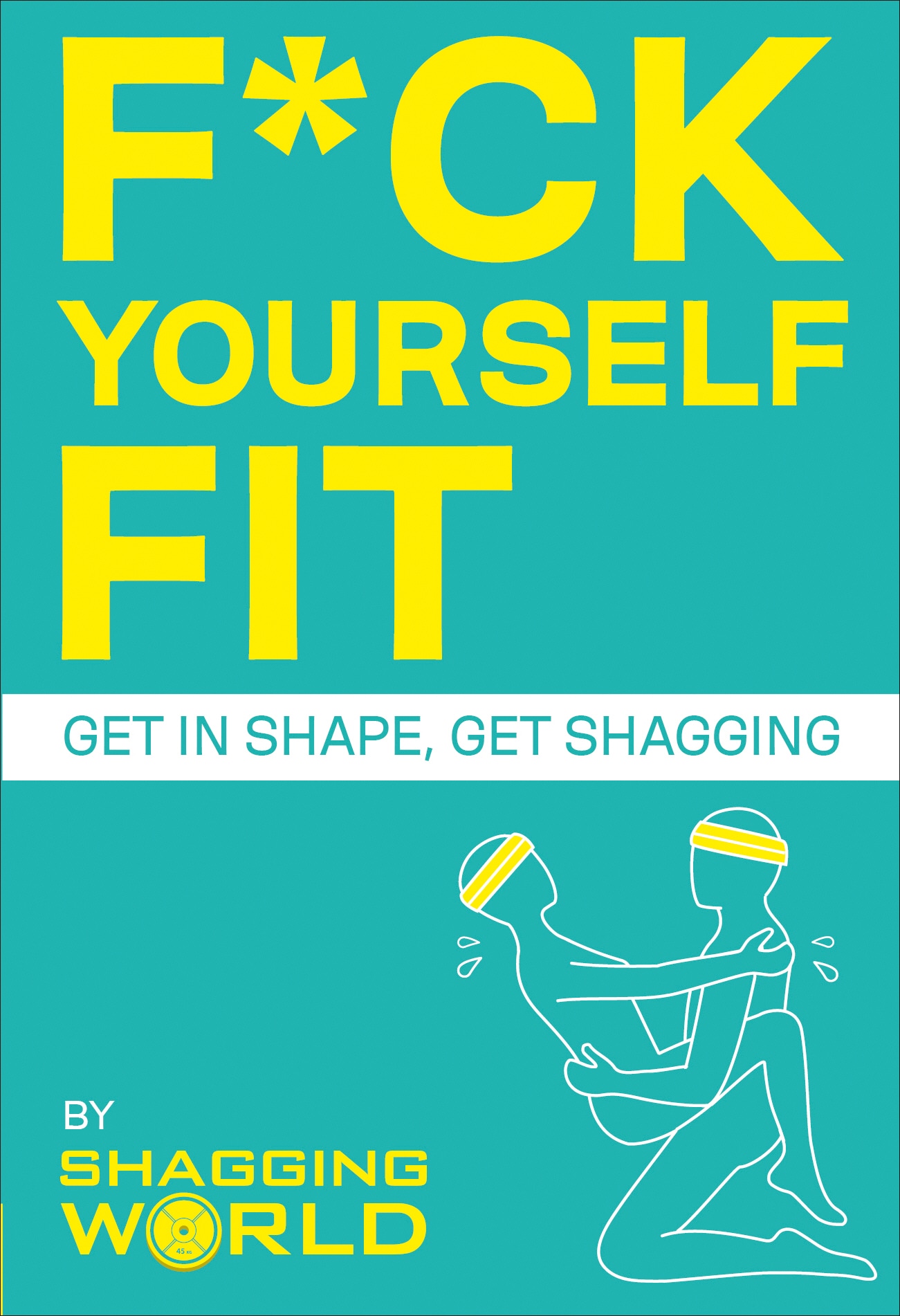 Book “F*ck Yourself Fit” by ShaggingWorld — August 13, 2020