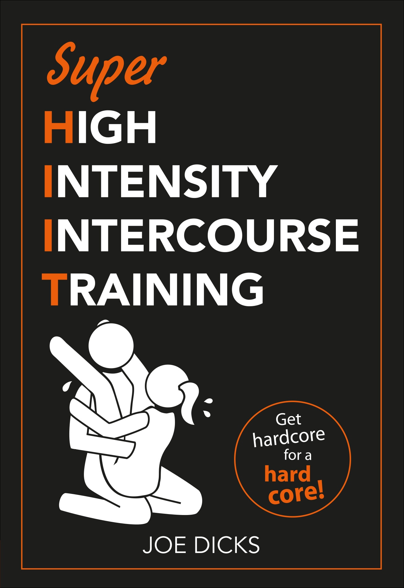 Book “SHIIT: Super High Intensity Intercourse Training” by Joe Dicks — March 5, 2020