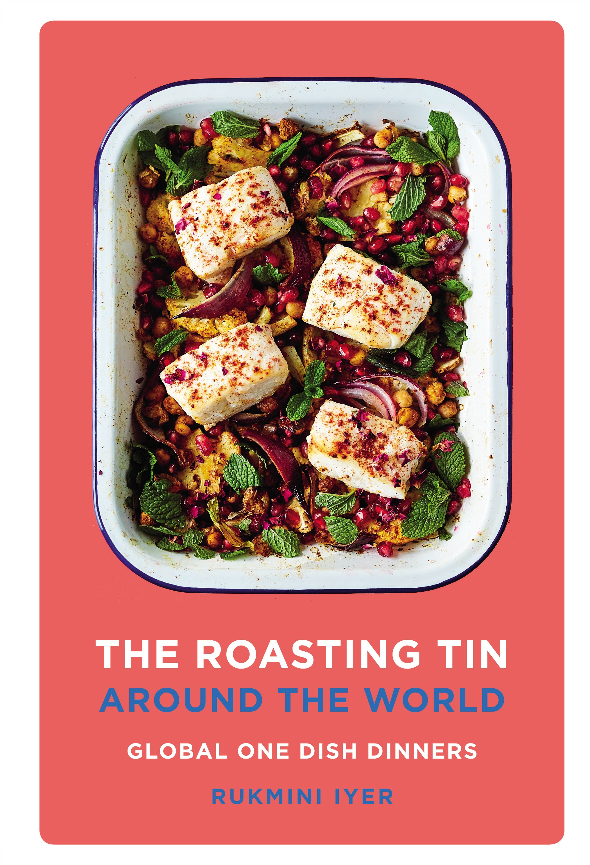 Book “The Roasting Tin Around the World” by Rukmini Iyer — April 30, 2020