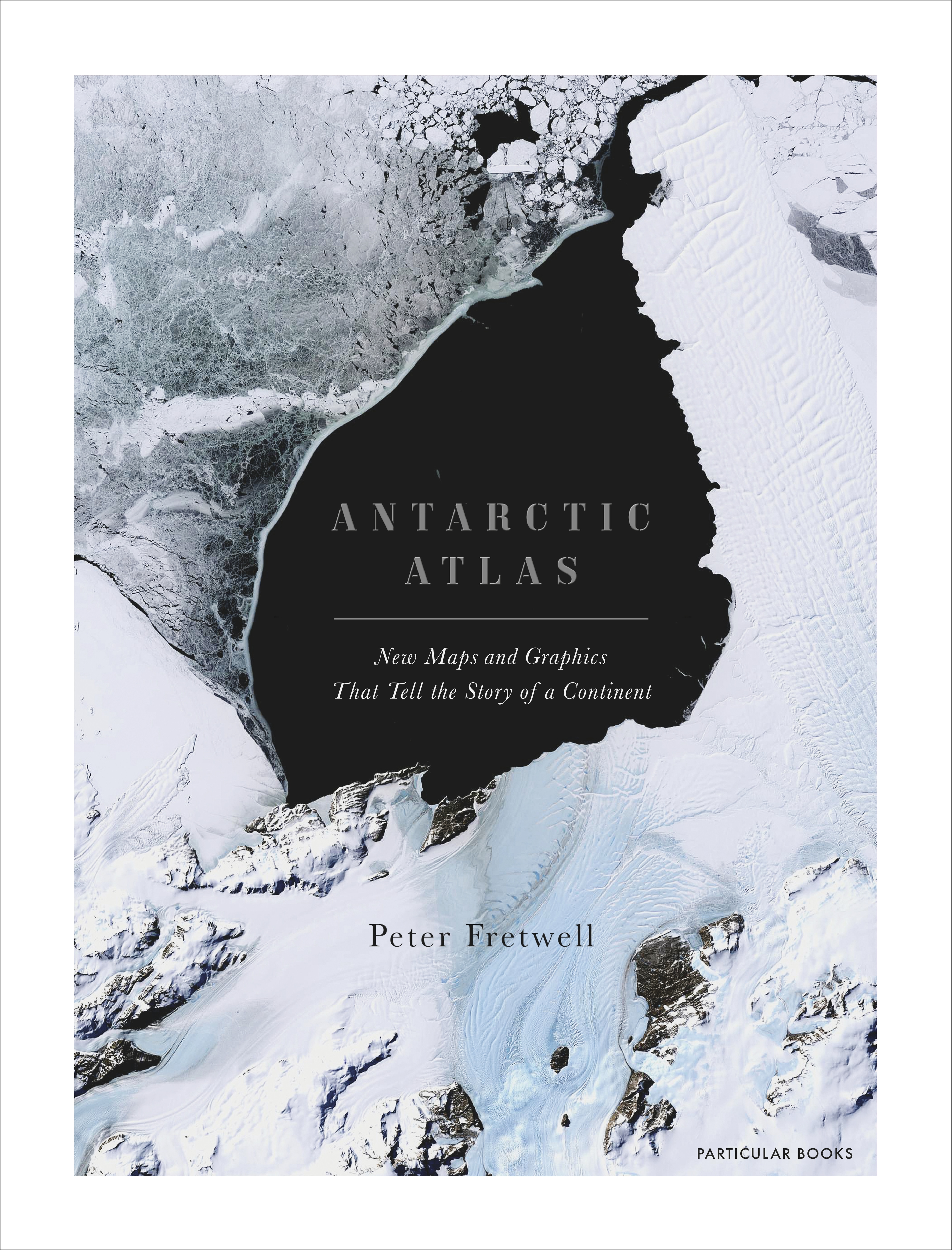 Book “Antarctic Atlas” by Peter Fretwell — November 26, 2020