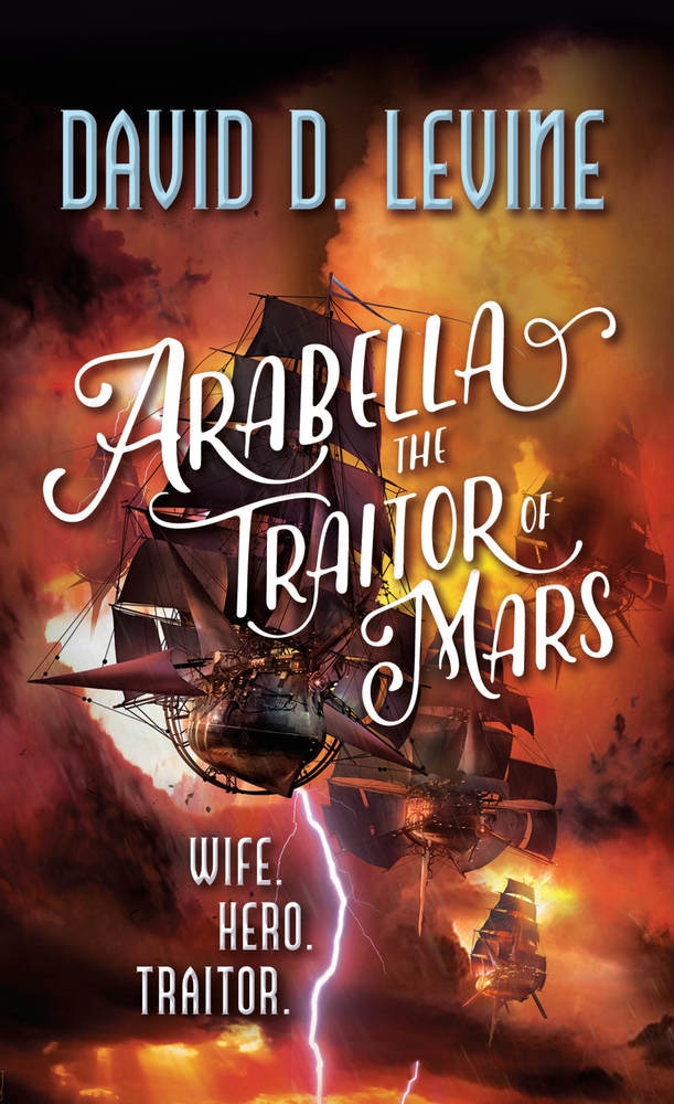 Book “Arabella The Traitor of Mars” by David D. Levine — November 26, 2019