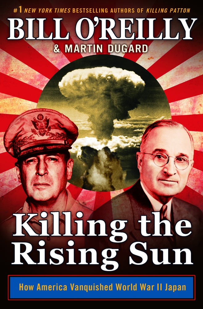 Book “Killing the Rising Sun” by Bill O'Reilly & Martin Dugard — September 10, 2019