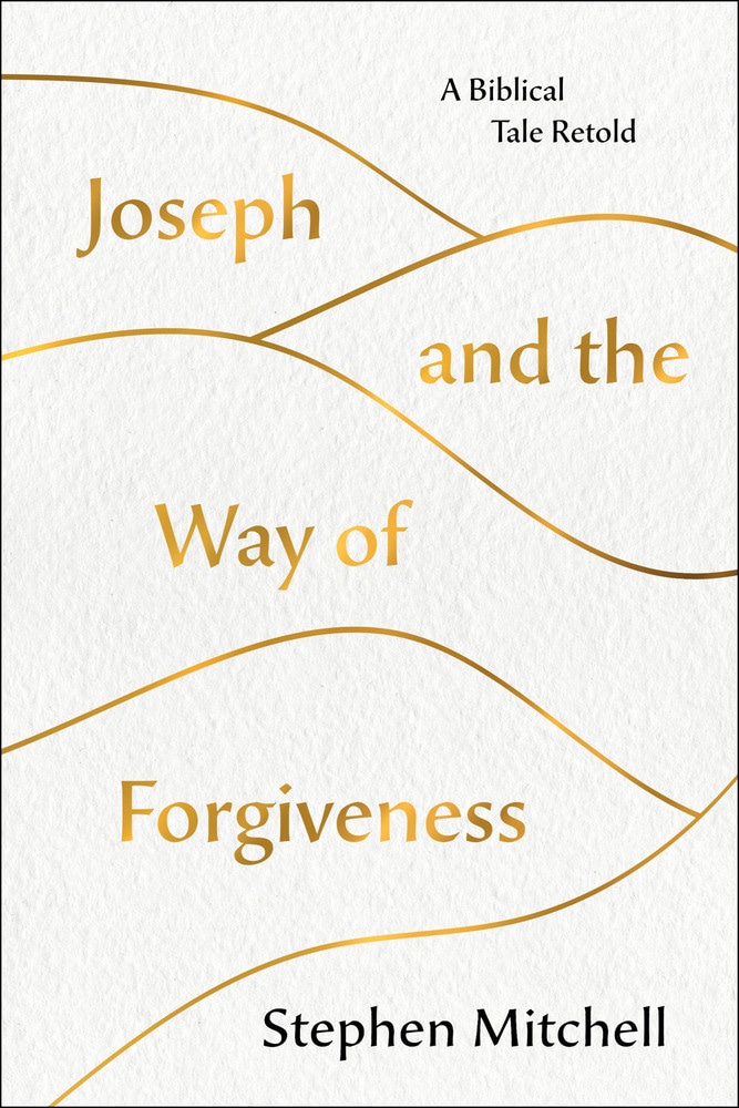 Book “Joseph and the Way of Forgiveness” by Stephen Mitchell — September 17, 2019