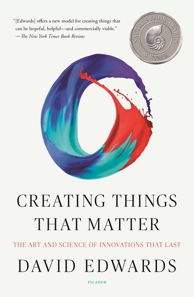 Book “Creating Things That Matter” by David Edwards — November 12, 2019