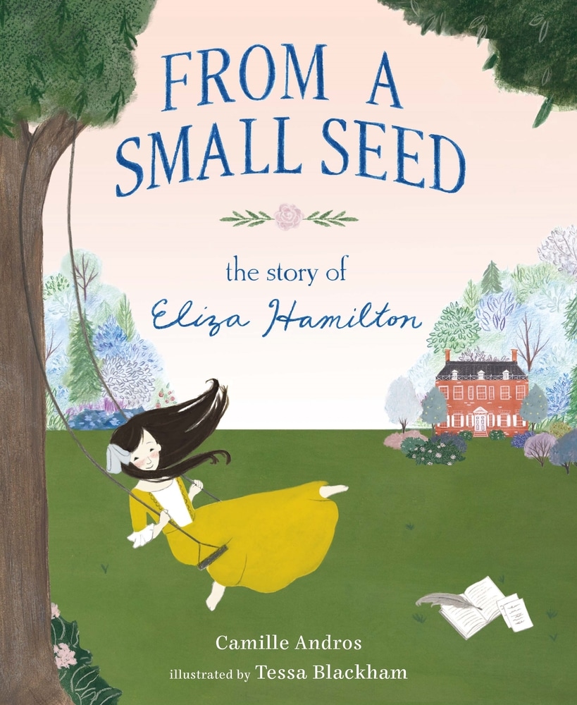 Book “From a Small Seed - The Story of Eliza Hamilton” by Camille Andros — October 22, 2019