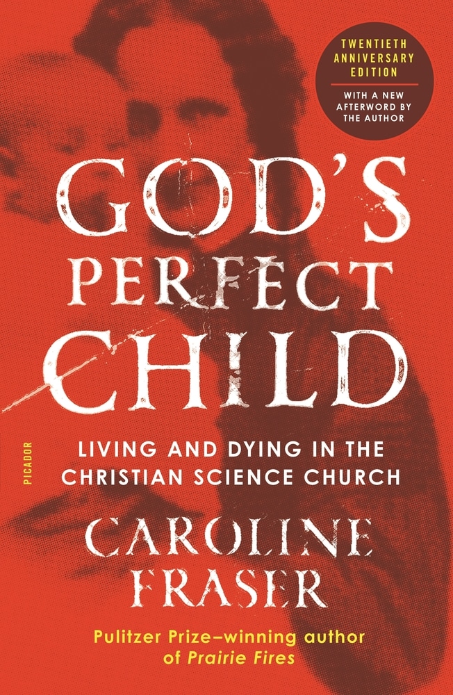 Book “God's Perfect Child (Twentieth Anniversary Edition)” by Caroline Fraser — August 6, 2019