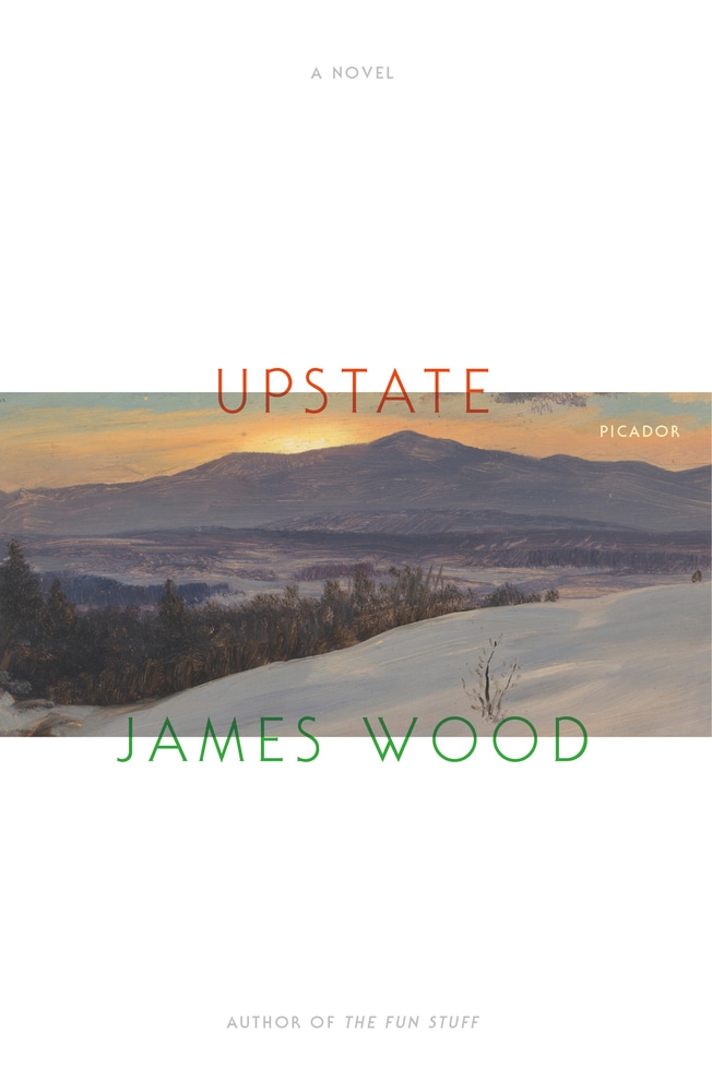 Book “Upstate” by James Wood — June 18, 2019