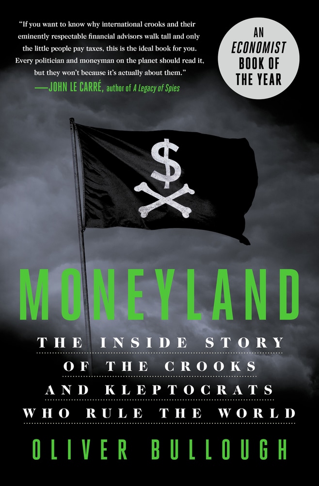 Book “Moneyland” by Oliver Bullough — May 7, 2019