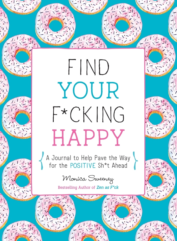 Book “Find Your F*cking Happy” by Monica Sweeney — May 21, 2019