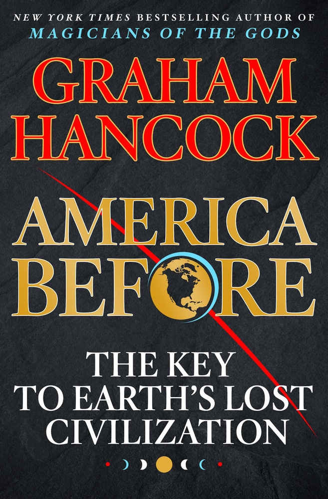 Book “America Before” by Graham Hancock — April 23, 2019