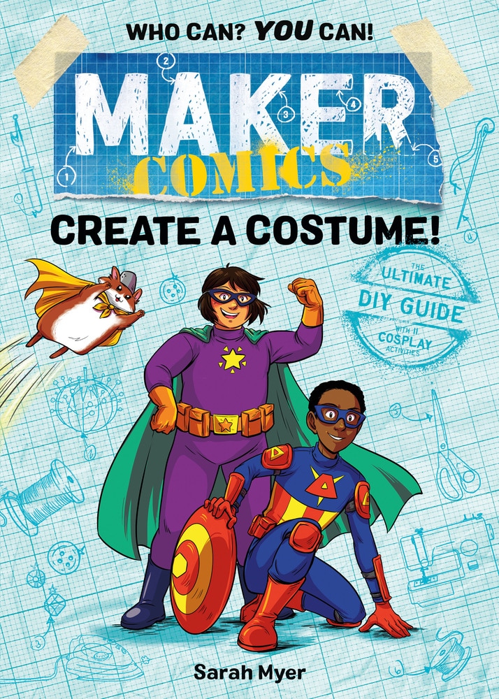 Book “Maker Comics: Create a Costume!” by Sarah Myer — August 6, 2019