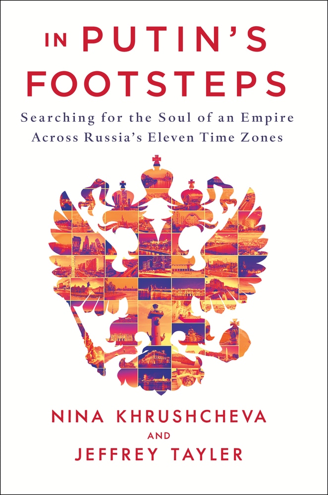 Book “In Putin's Footsteps” by Nina Khrushcheva, Jeffrey Tayler — February 19, 2019