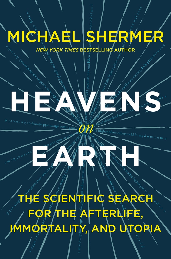 Book “Heavens on Earth” by Michael Shermer — January 8, 2019