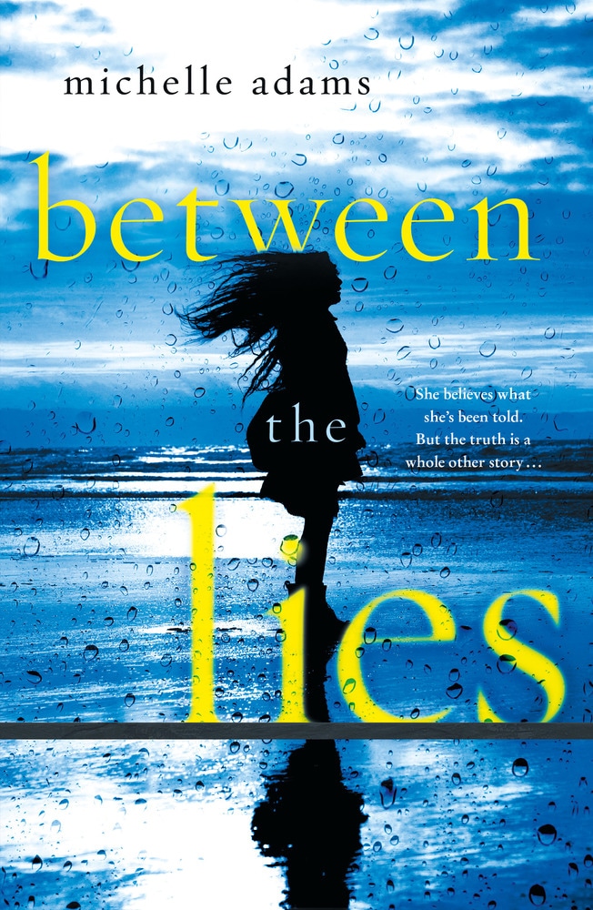 Book “Between the Lies” by Michelle Adams — March 5, 2019