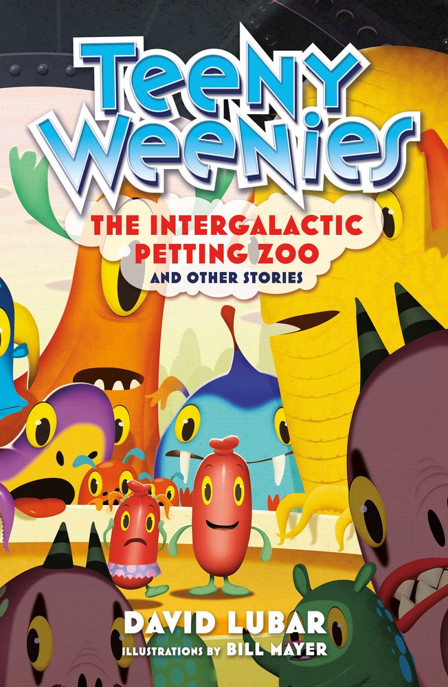 Book “Teeny Weenies: The Intergalactic Petting Zoo” by David Lubar — April 16, 2019