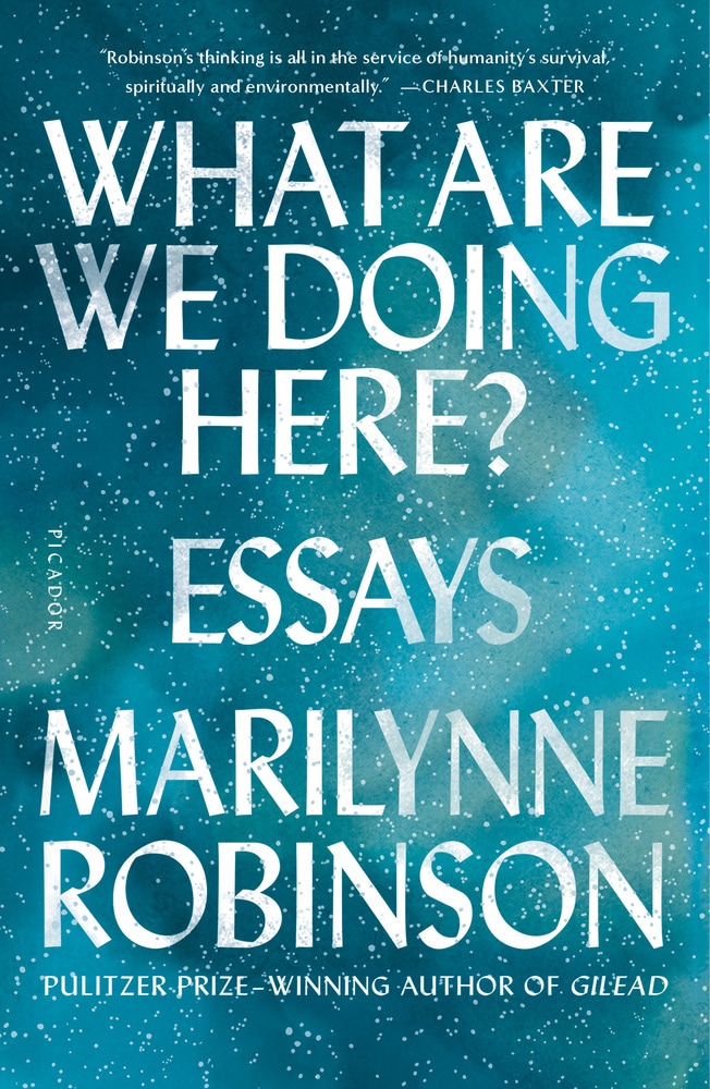 Book “What Are We Doing Here?” by Marilynne Robinson — February 12, 2019