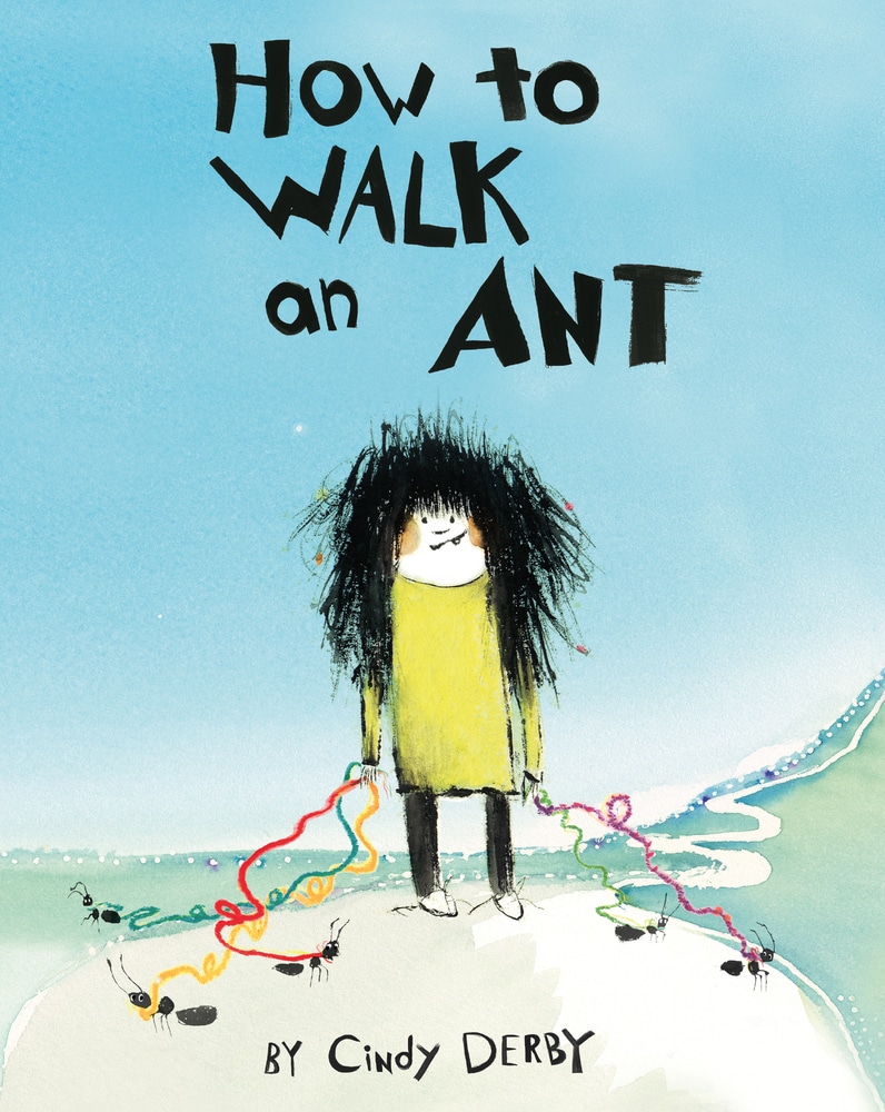 Book “How To Walk An Ant” by Cindy Derby — March 26, 2019