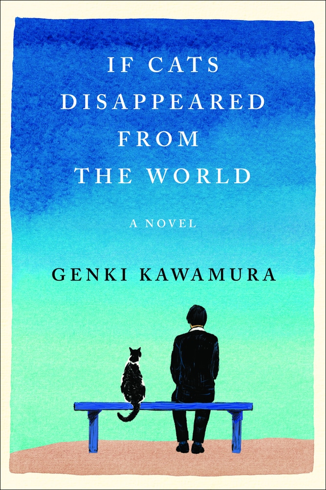 Book “If Cats Disappeared from the World” by Genki Kawamura — March 12, 2019