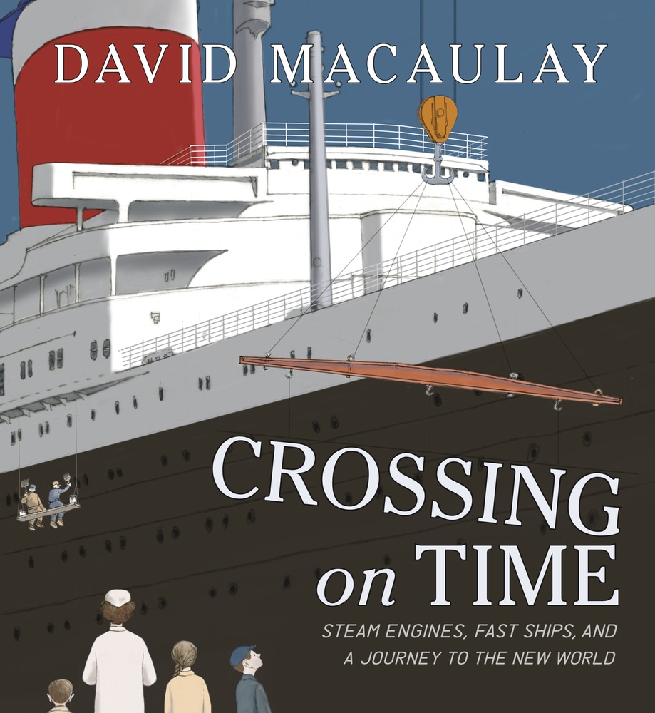 Book “Crossing on Time” by David Macaulay — May 7, 2019