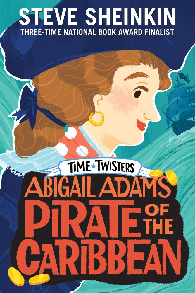 Book “Abigail Adams, Pirate of the Caribbean” by Steve Sheinkin — June 25, 2019