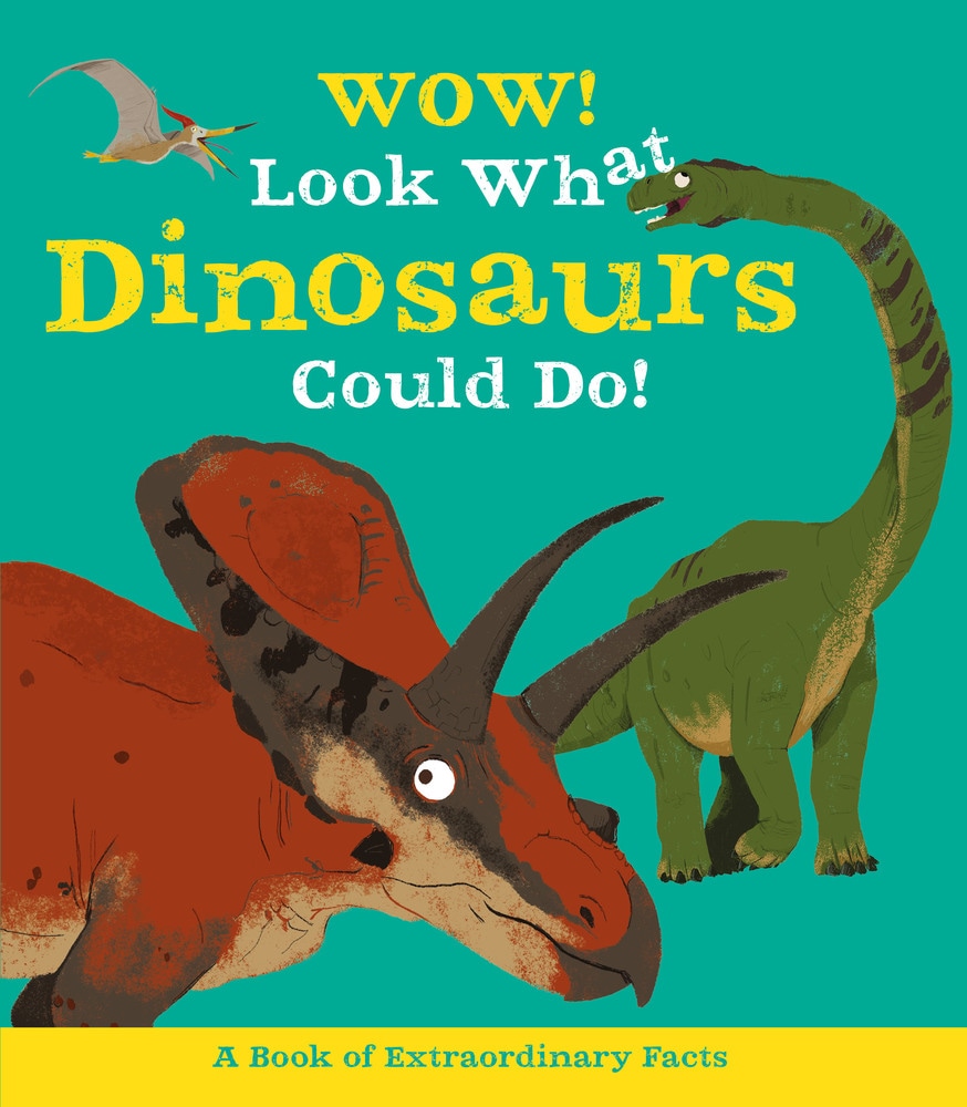 Book “Wow! Look What Dinosaurs Could Do!” by Jacqueline McCann — May 7, 2019