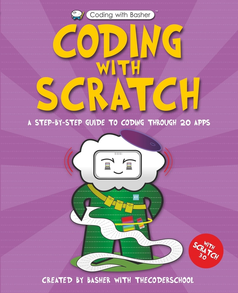 Book “Coding with Basher: Coding with Scratch” by The Coder School — July 23, 2019