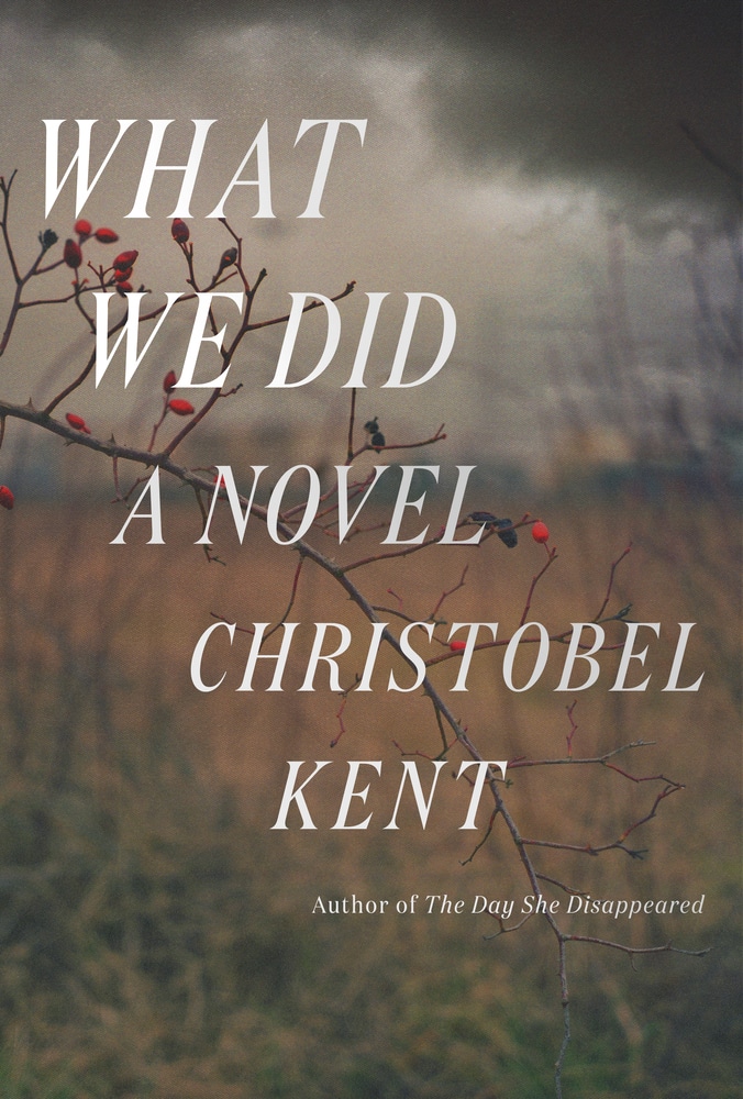 Book “What We Did” by Christobel Kent — February 5, 2019