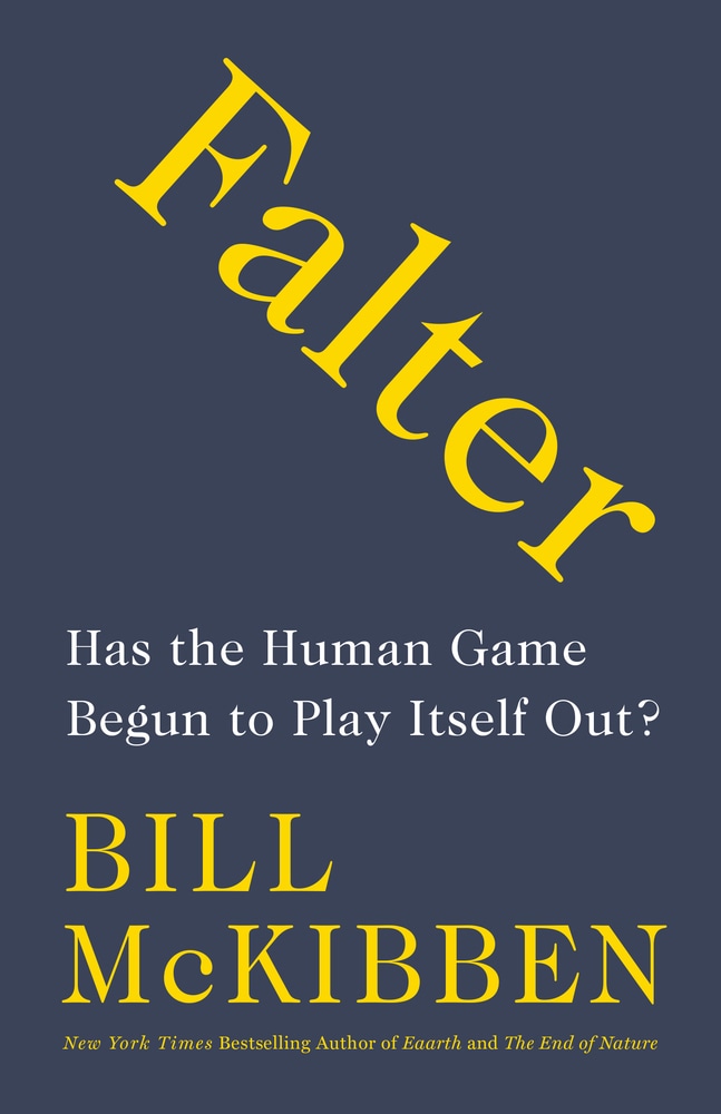 Book “Falter” by Bill McKibben — April 16, 2019