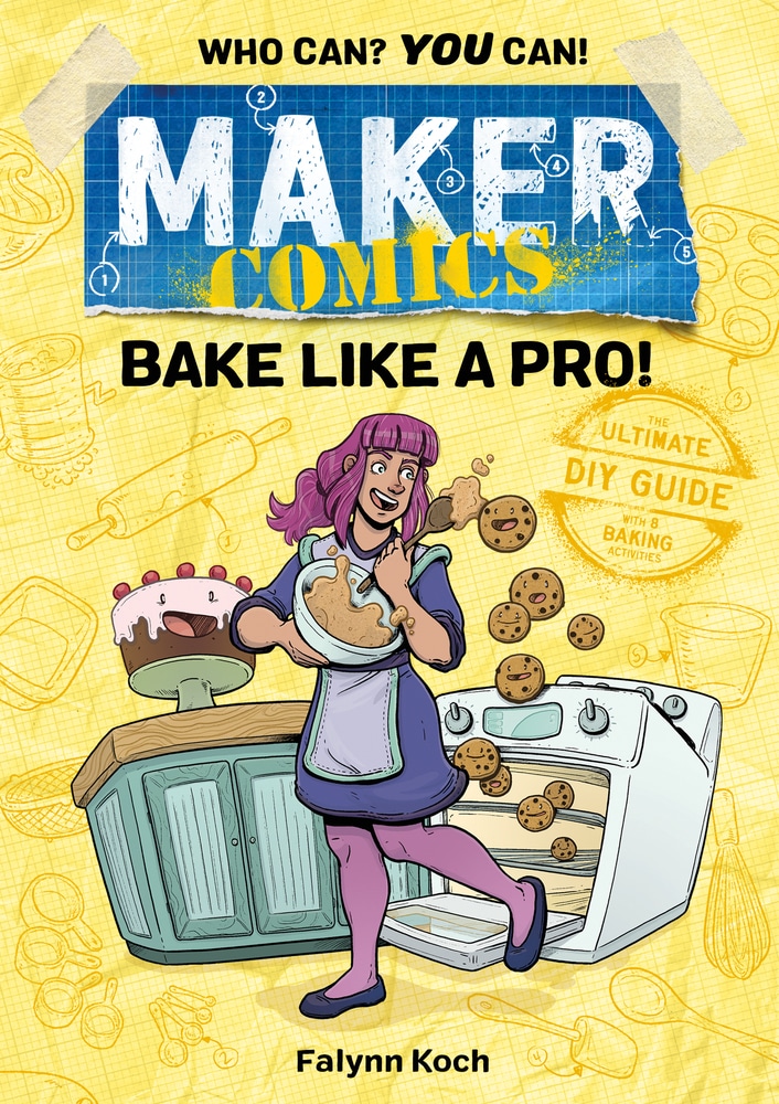 Book “Maker Comics: Bake Like a Pro!” by Falynn Koch — February 5, 2019