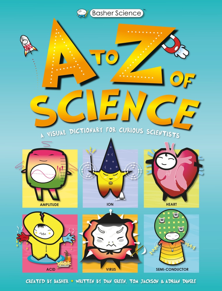 Book “Basher Science: An A to Z of Science” by Tom Jackson — January 8, 2019